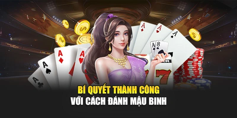 Bí quyết thành công với cách đánh mậu binh