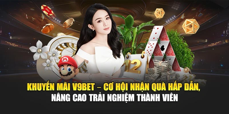 Khuyến mãi V9Bet – cơ hội nhận quà hấp dẫn, nâng cao trải nghiệm thành viên
